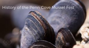 History of the Penn Cove Mussel Fest, Mussels, Penn Cove , Whidbey Island, food, local, Fresh, local grown, famous